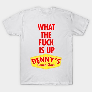 WTF is up dennys T-Shirt